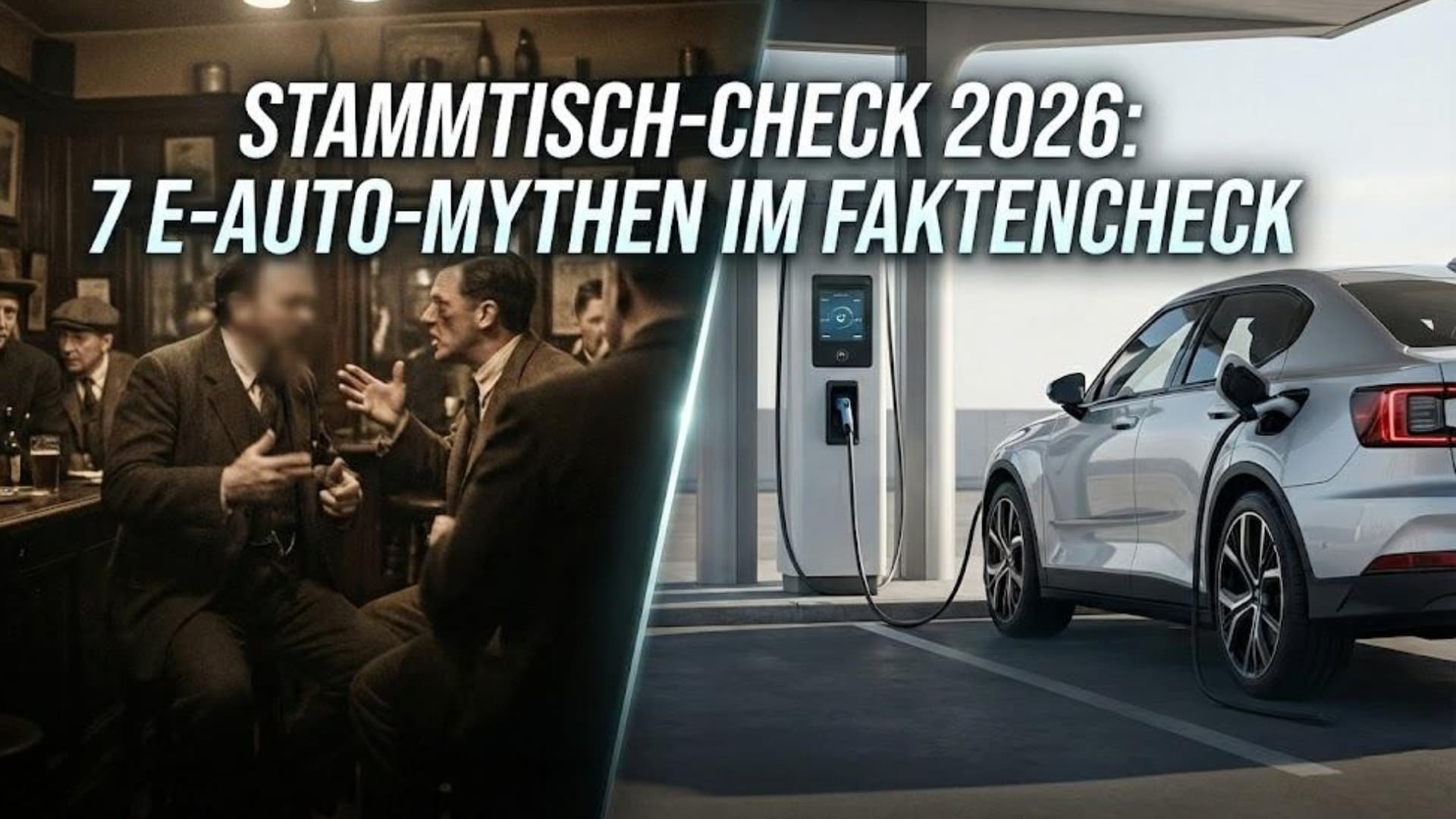 Stammtisch-Check 2026: 7 E-Auto-Mythen im Faktencheck
